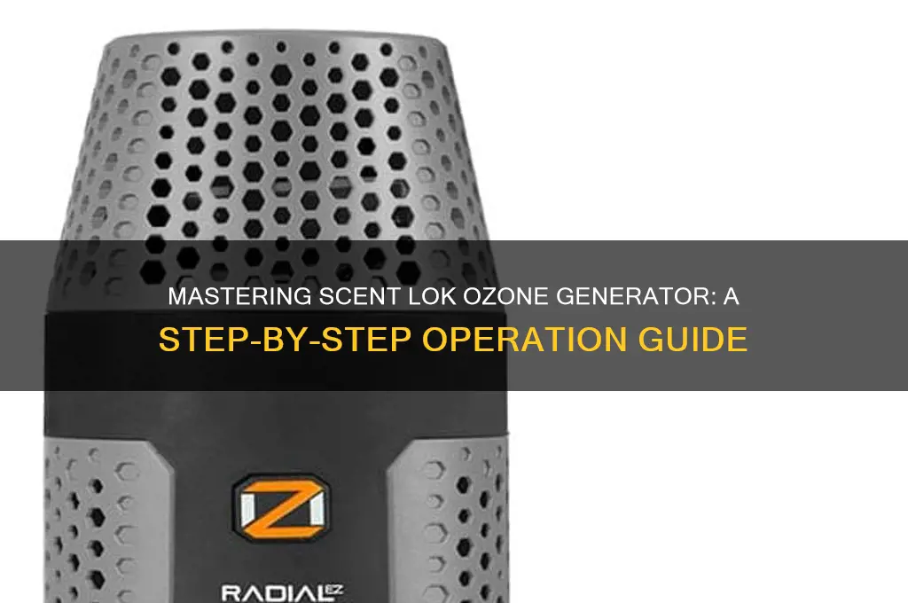 how to operate scent lok ozone generator