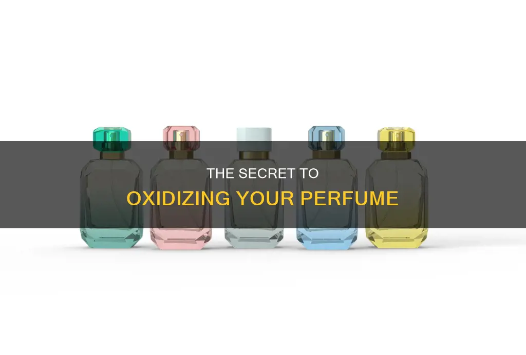 how to oxidize perfume
