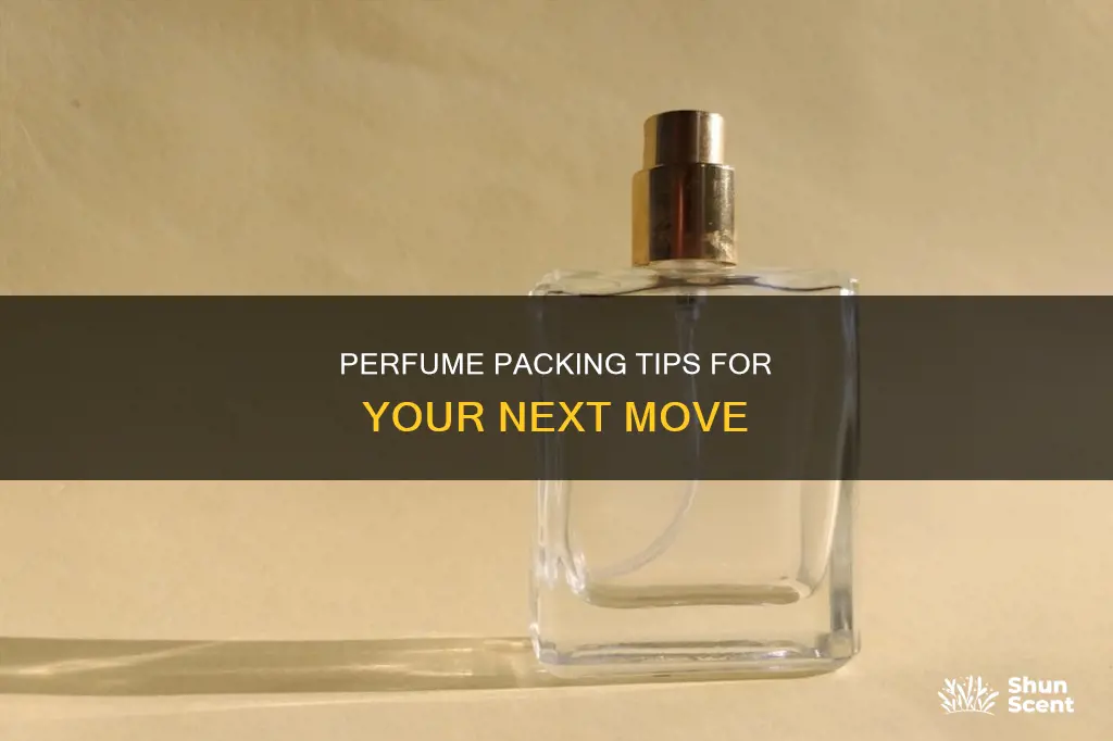 how to pack perfume for moving