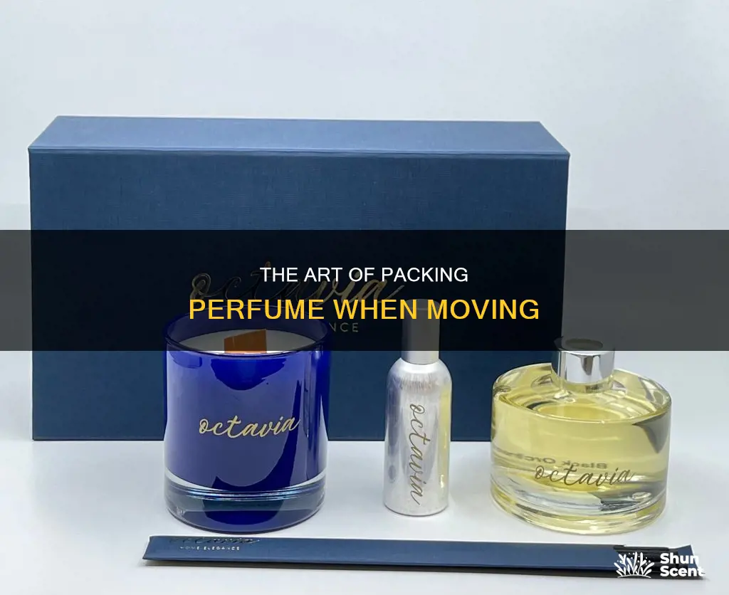 how to pack perfume when moving