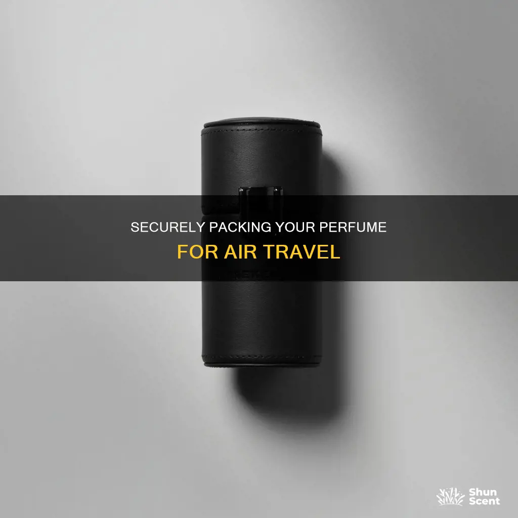 how to pack your favorite perfume for airplane travel