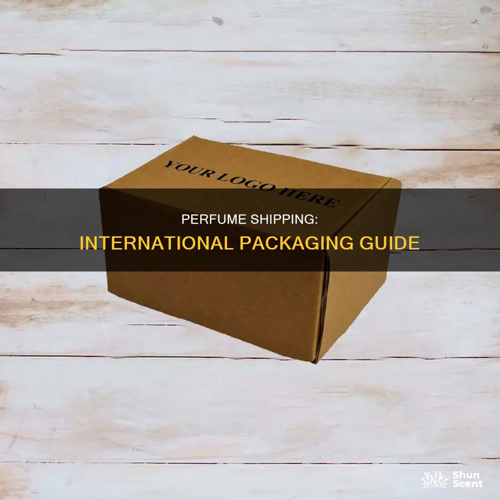 how to package perfume to ship international