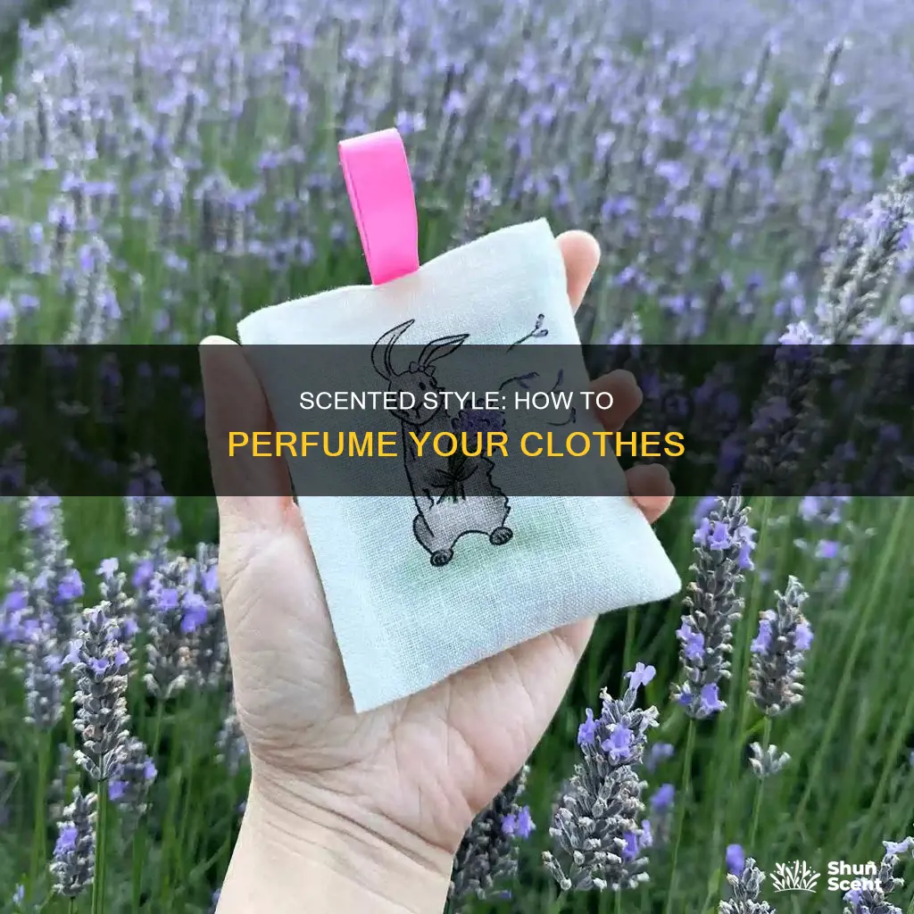 how to perfume clothes