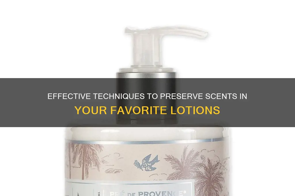 how to preserve scents in lotiona