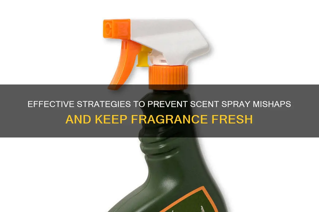 how to prevent scent spray