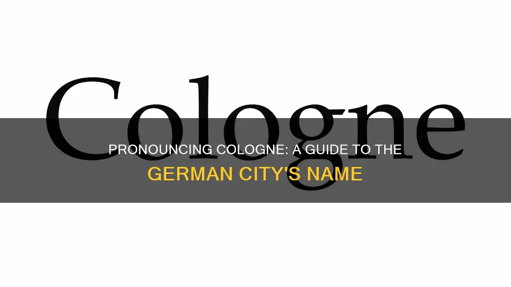 how to pronouonce the city cologne