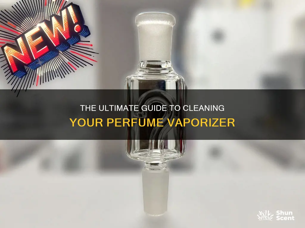 how to property clean a perfume vaporizer