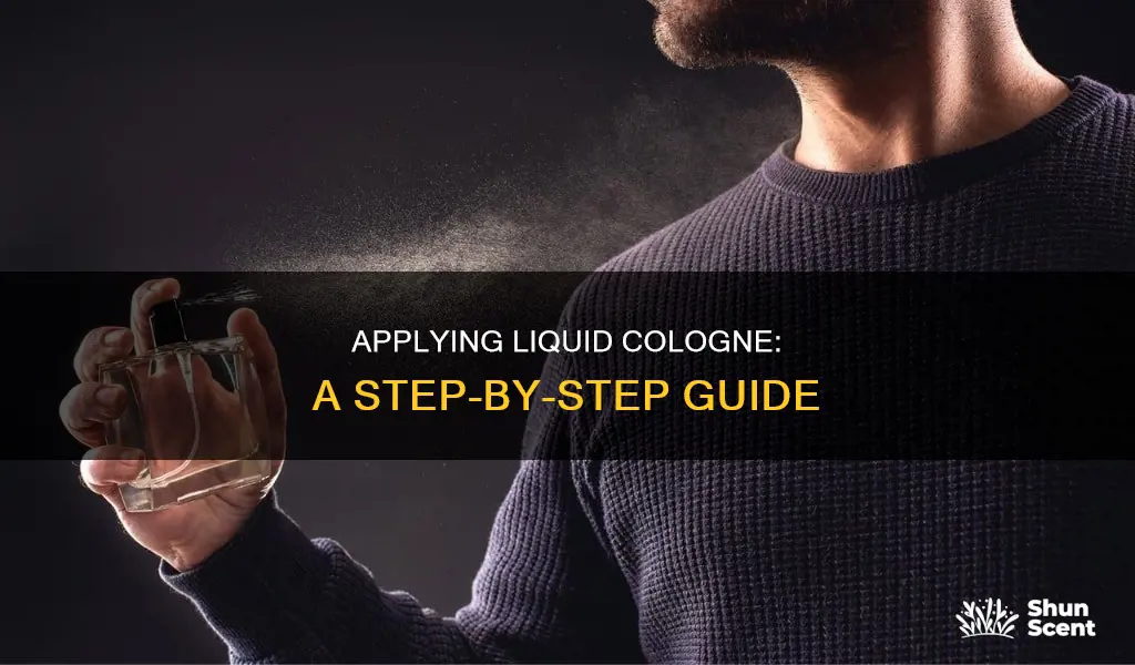 how to put on liquid cologne