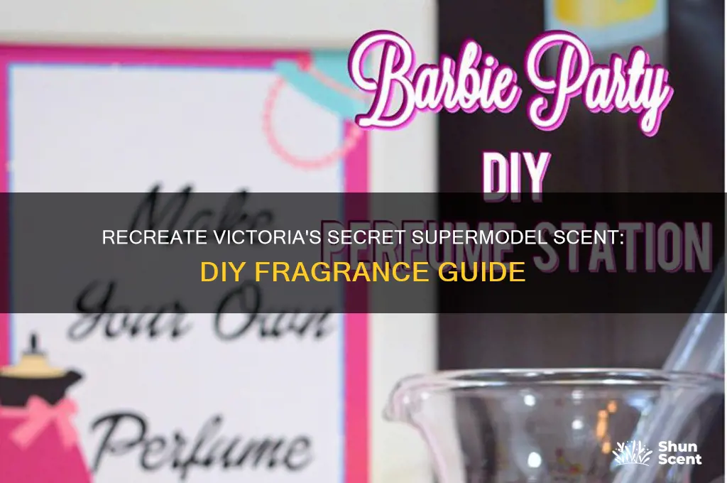 how to recreate victorias secret supermodel scent