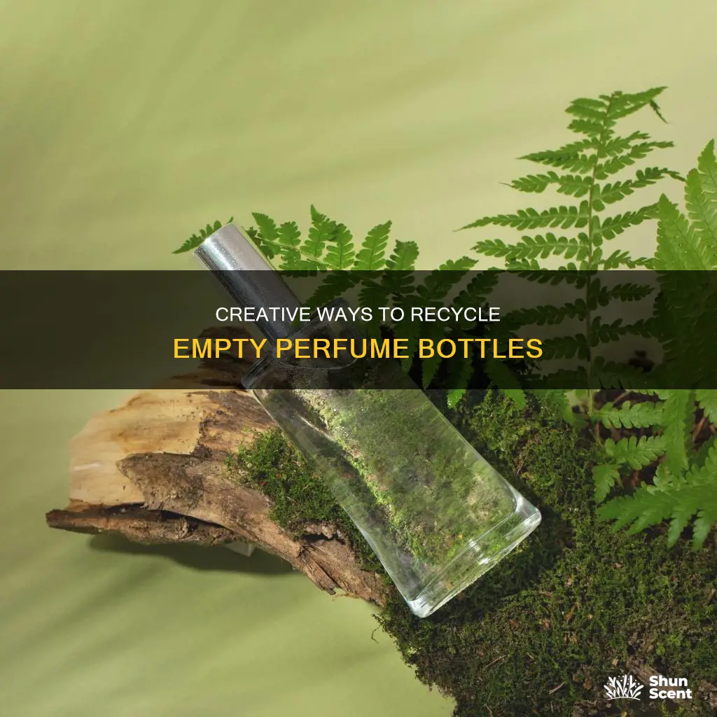 how to recycle empty perfume bottles