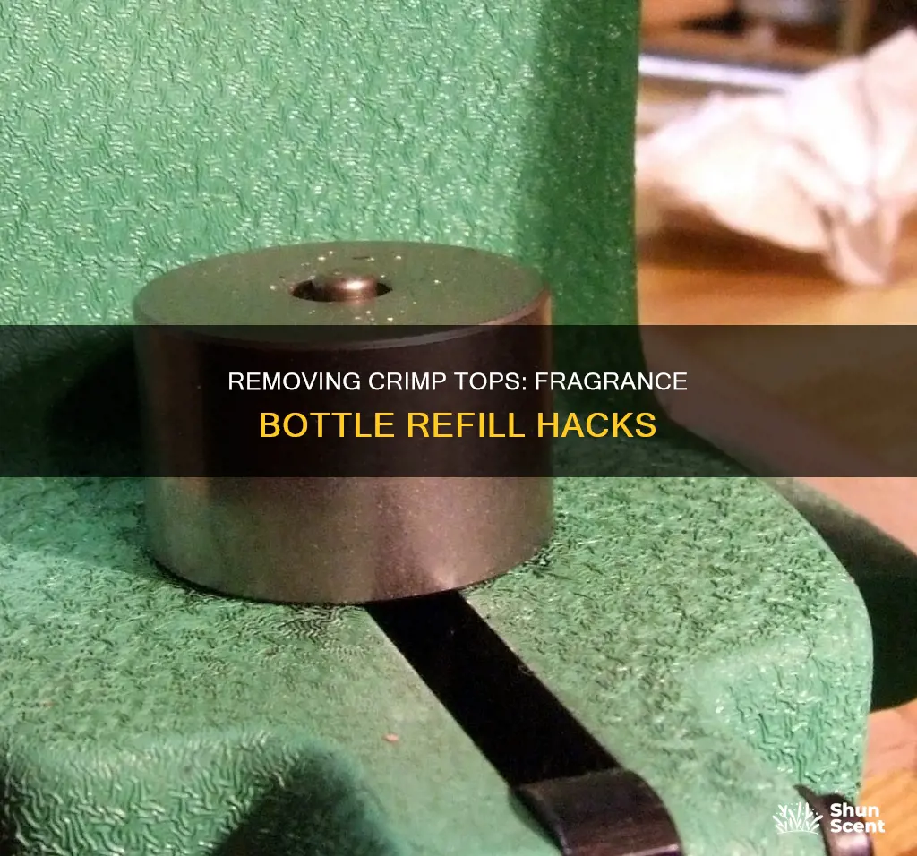 how to remove a crimp top from a fragrance bottle