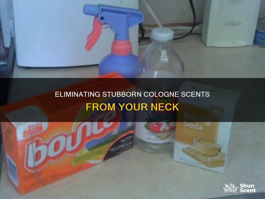 how to remove cologne smell from neck