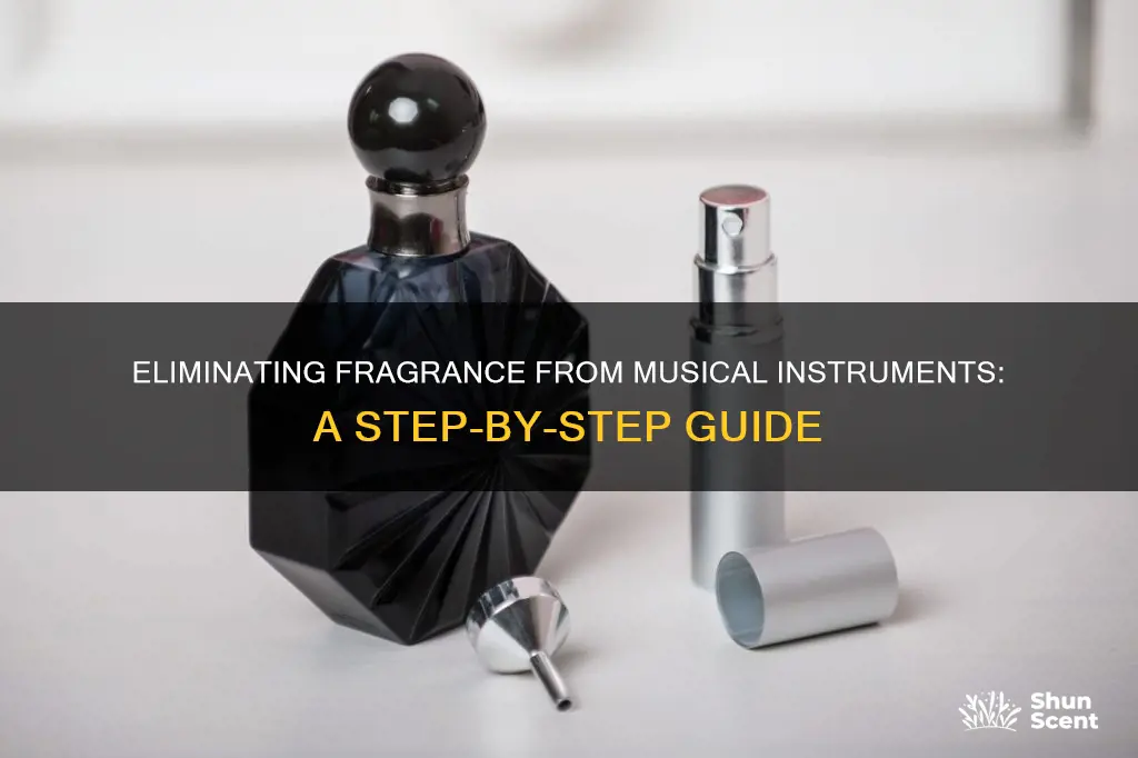 how to remove fragrance from musical instruments
