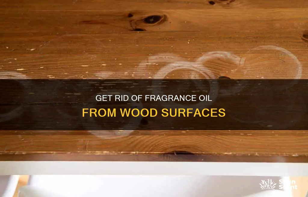 how to remove fragrance oil from wood