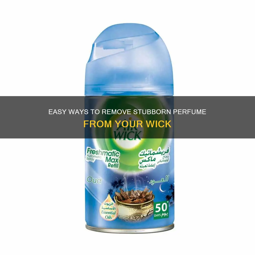 how to remove perfume from wick