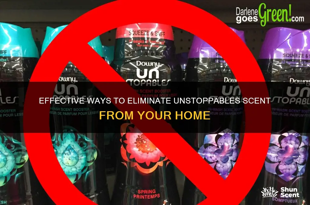 how to remove the scent of unstoppable