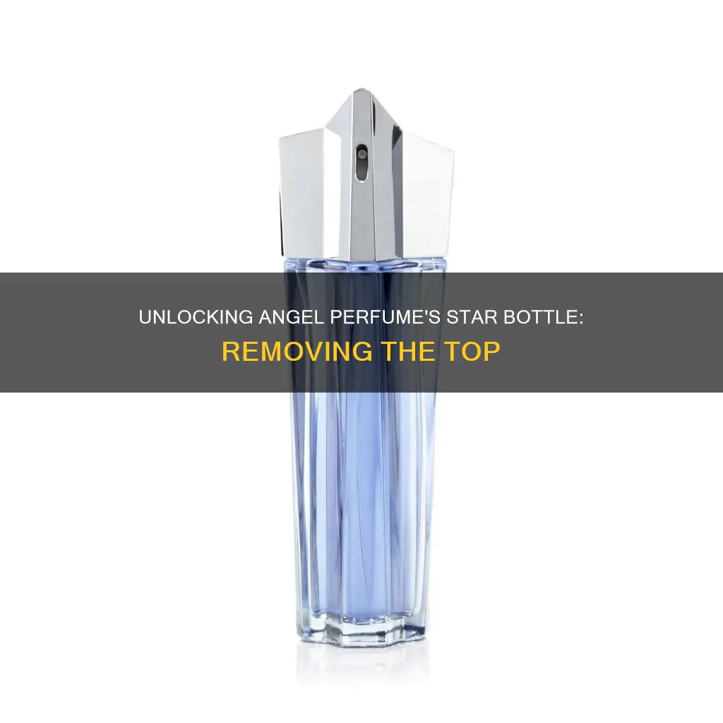 how to remove the top on angel perfume star bottle