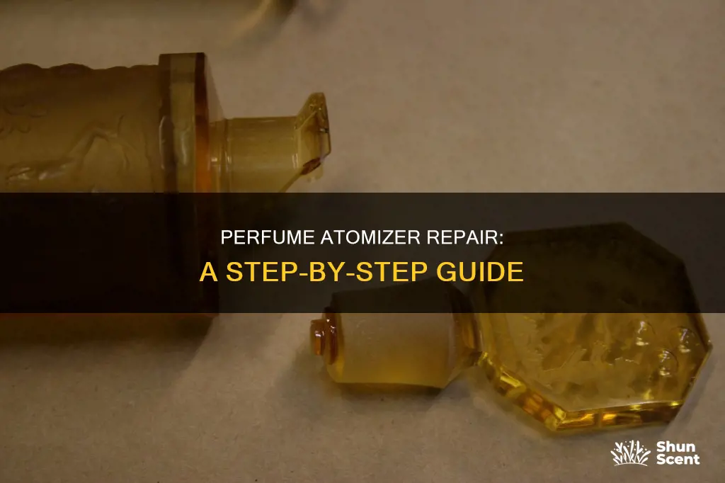 how to repair a perfume atomizer