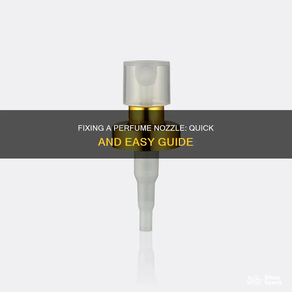 how to repair a perfume nozzle