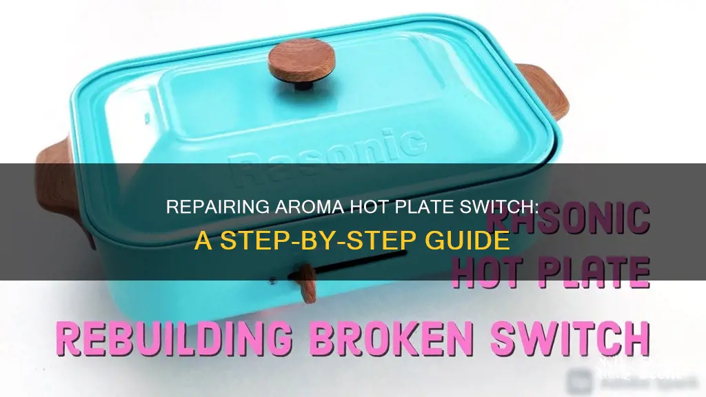 how to repair aroma hot plate switch