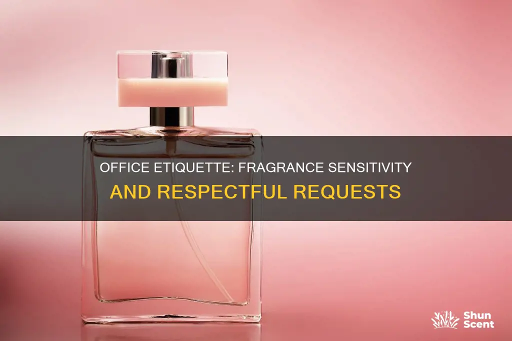 how to respectfully ask your office to wear less perfume
