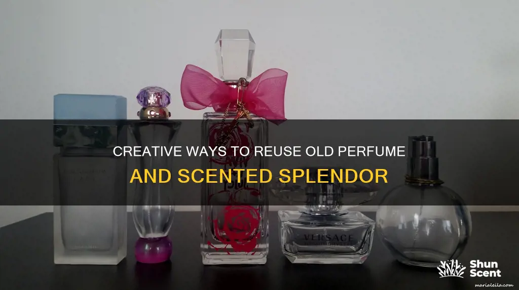 how to reuse old perfume