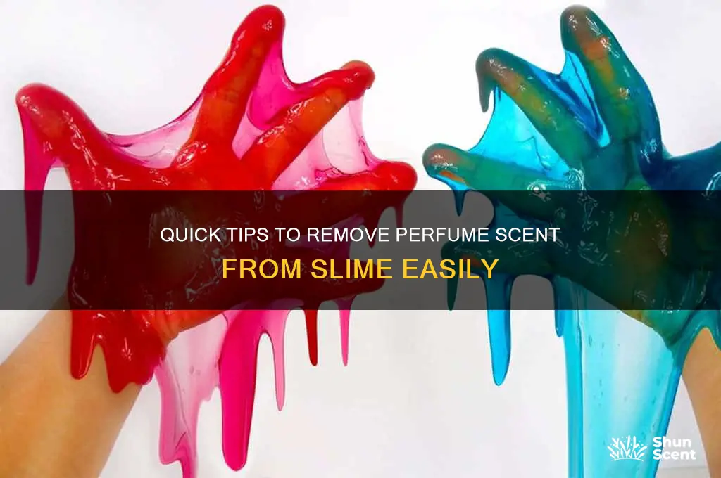 how to rid of perfume scent in slime