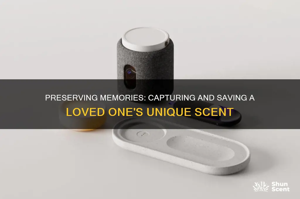 how to save a persons scent