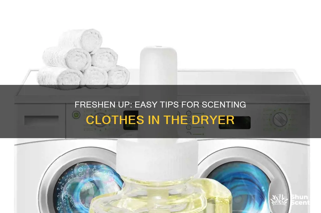 how to scent clothes in dryer