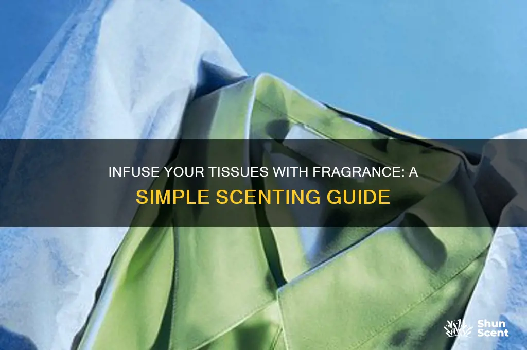 how to scent tissue