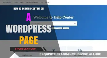 Mastering WordPress: Easy Steps to Center Content on Your Page