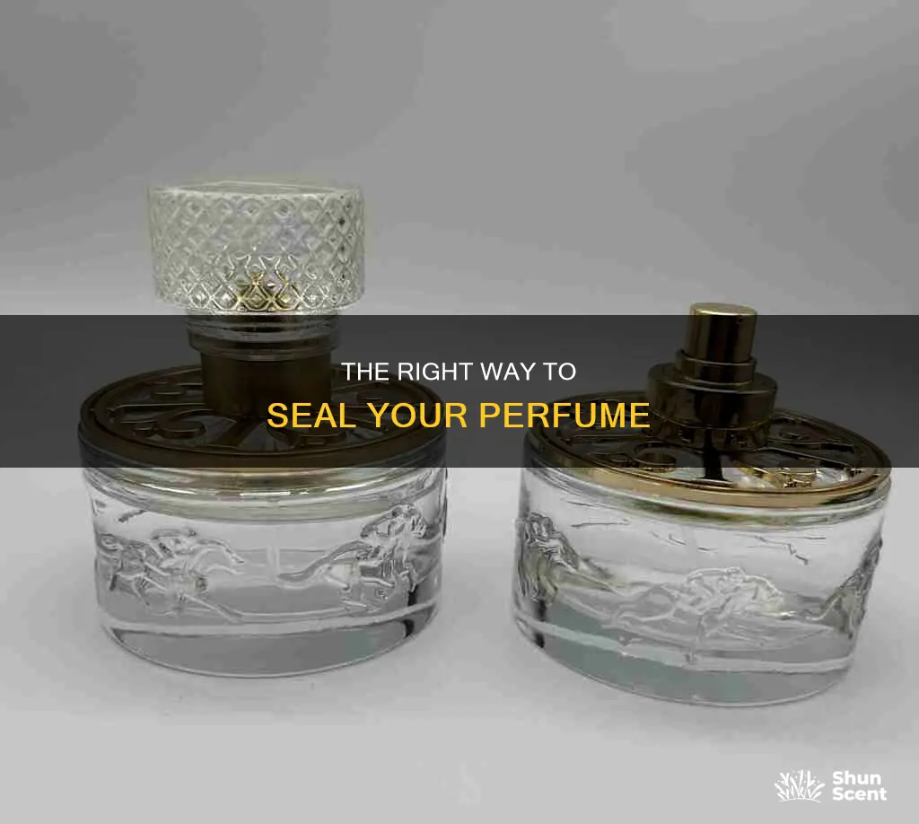 how to seal the opened perfume