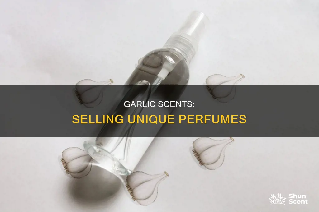 how to sell garlic scented perfume