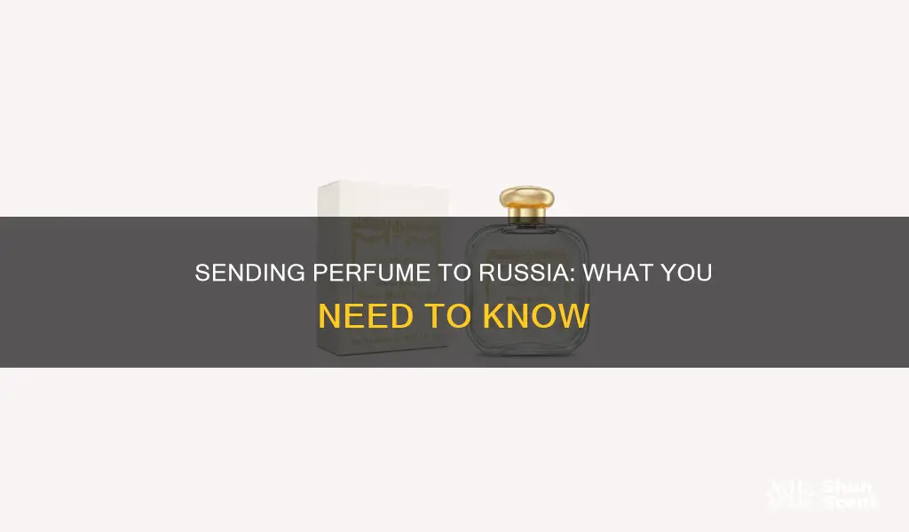 how to send perfume to russia