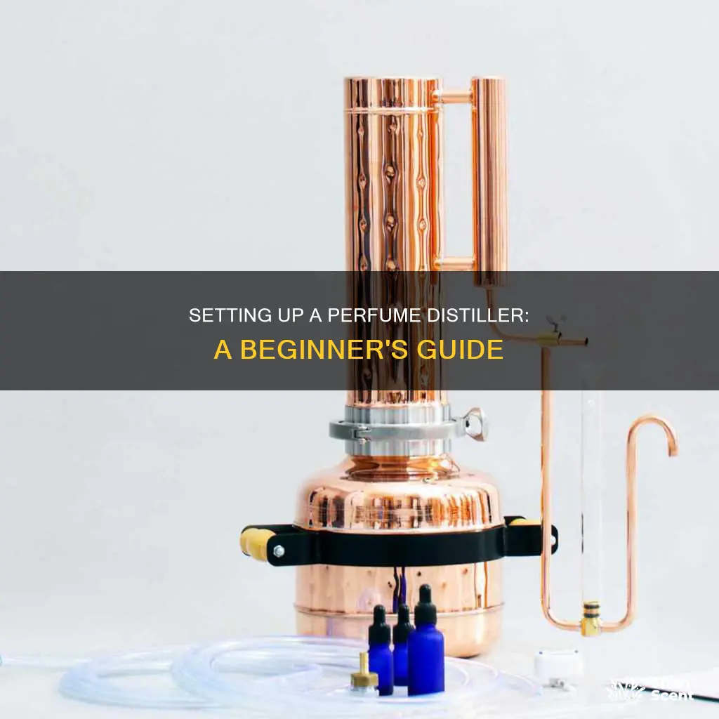 how to set up a perfume distiler