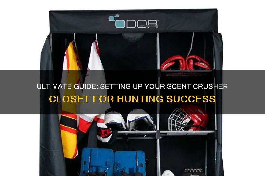 how to set up scent crusher closet