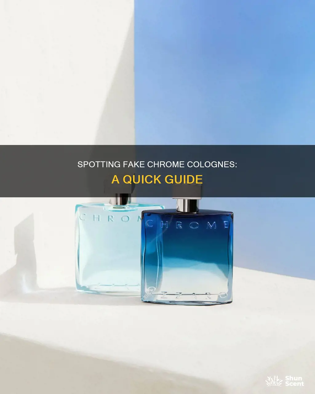 how to spot a fake chrome cologne