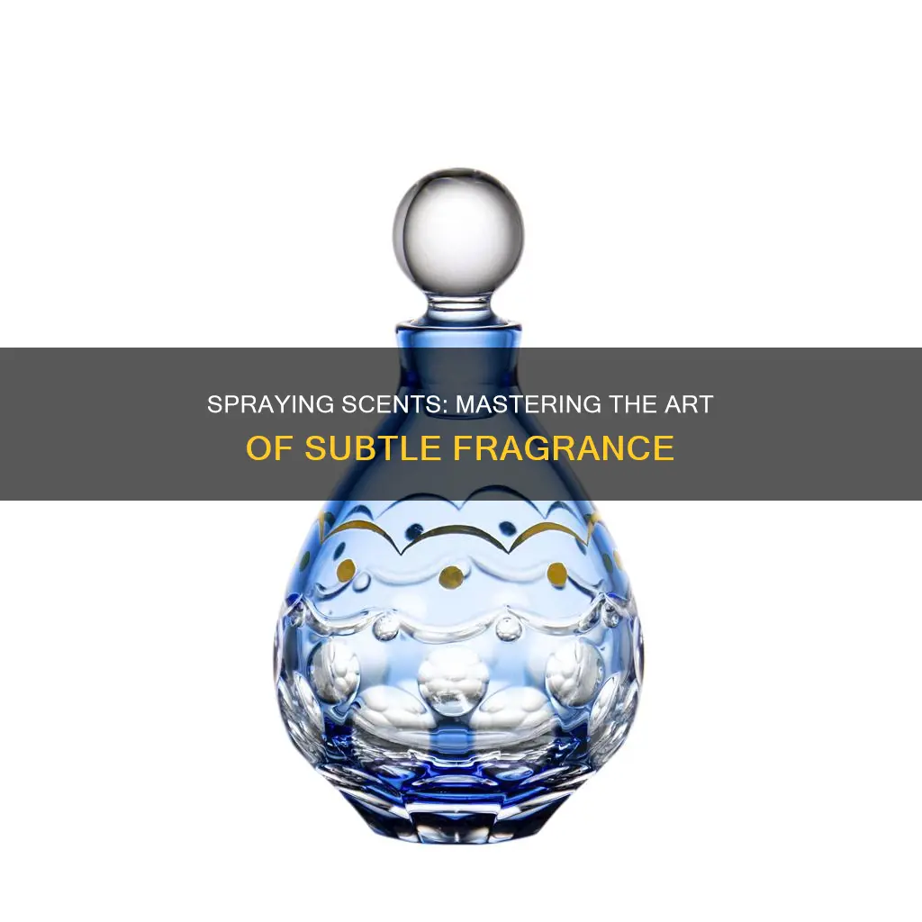 how to spray a perfume less powerfully