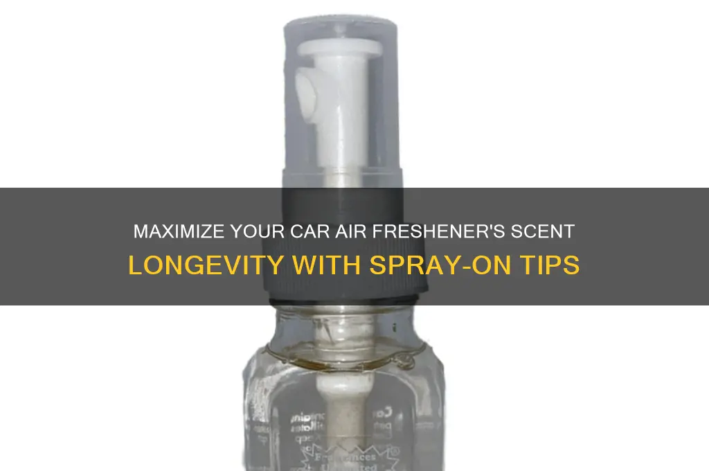 how to spray on scent car air freshener last