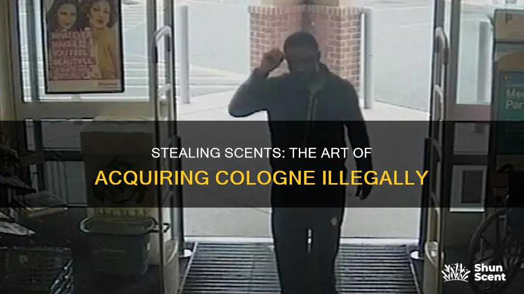 how to steal cologne