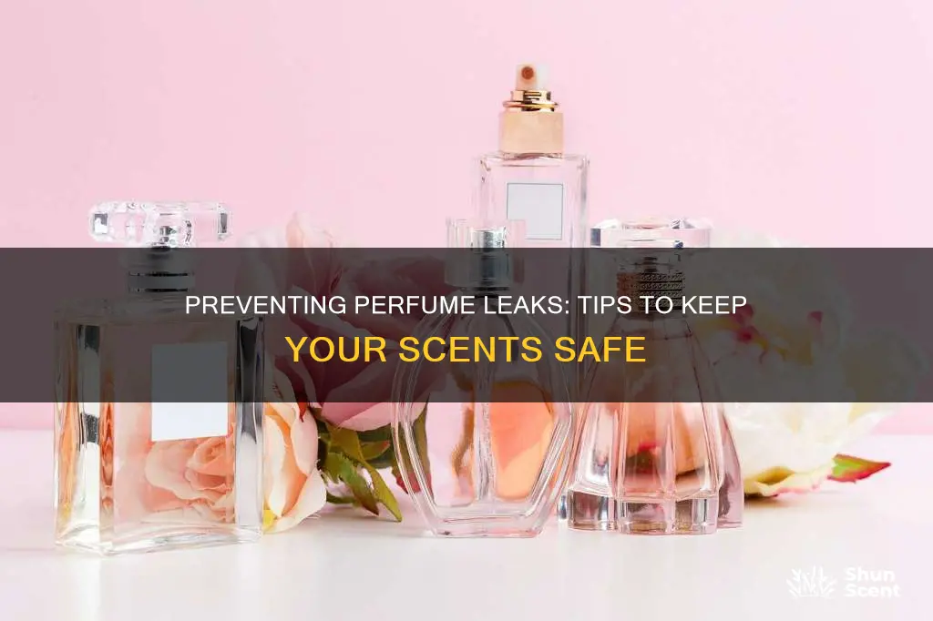 how to stop perfume from leaking