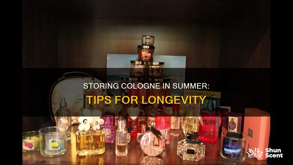 how to store cologne in a hot