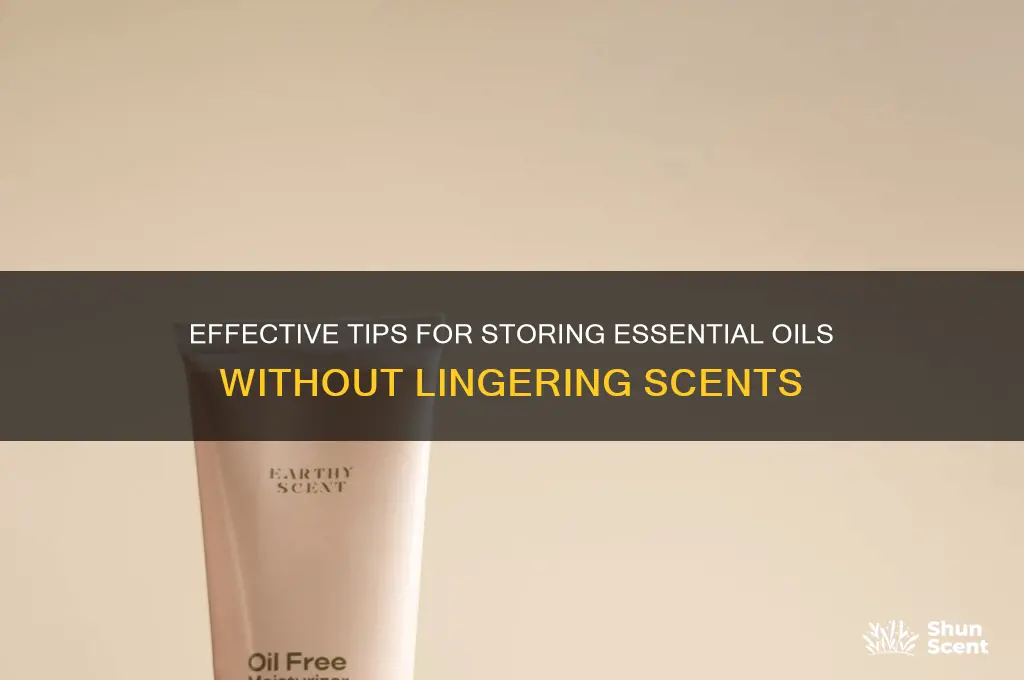 how to store essential oils scent free