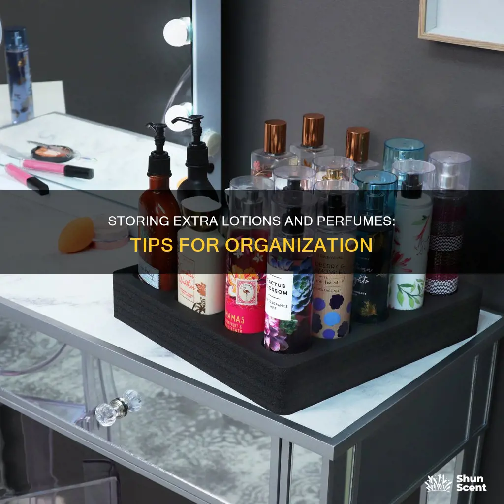 how to store extra lotions and perfumes