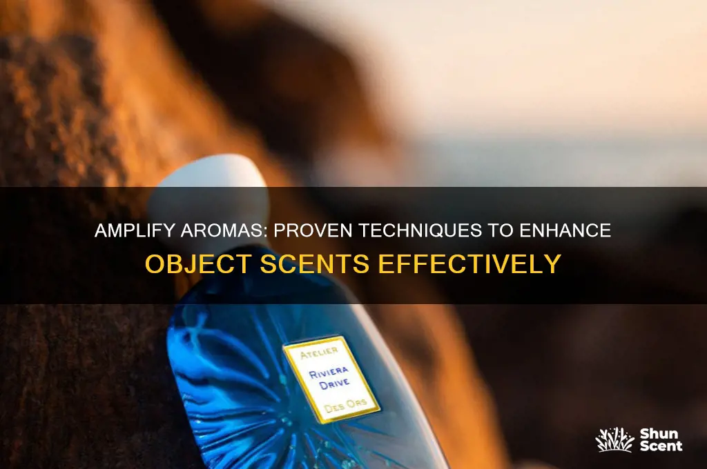 how to strengthen the scent of an object