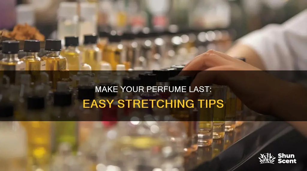 how to stretch perfume