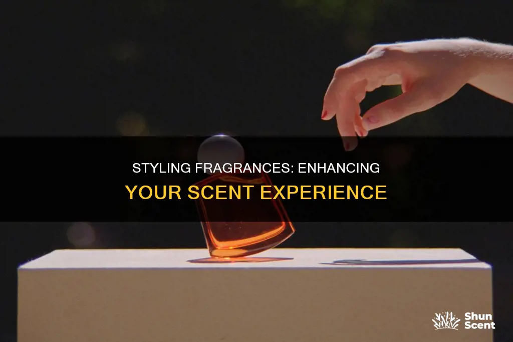how to style fragrances