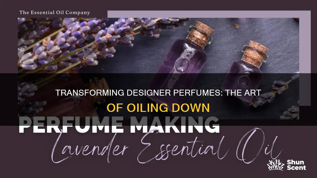 how to take a designer perfume and oil it down
