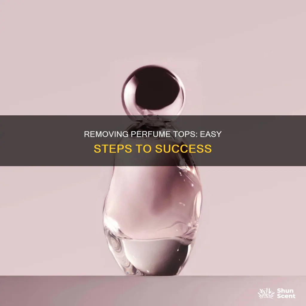 how to take perfume top off