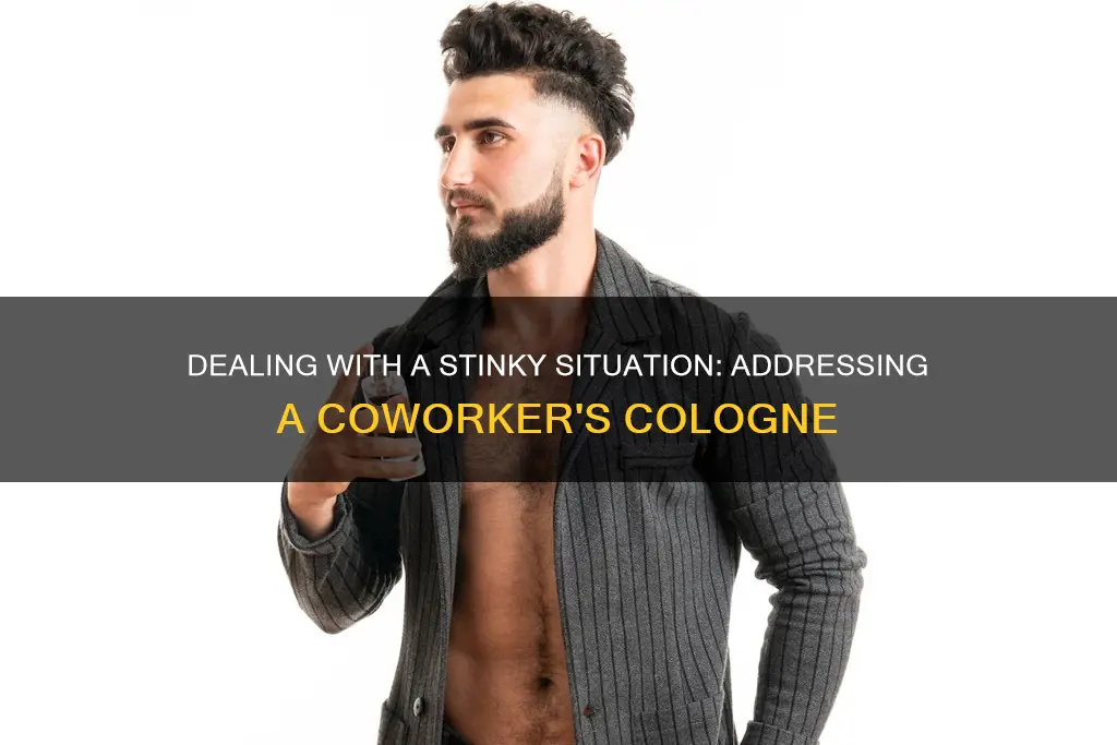 how to tell co worker their cologne stinks